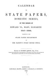 Cover of: Calendar of state papers, Domestic series, of the reigns of Edward VI., Mary, Elizabeth, 1547-[1625]