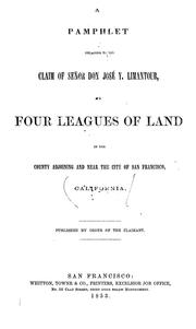 Cover of: A pamphlet relating to the claim of Señor Don José Y. Limantour: to four leagues of land in the county adjoining and near the city of San Francicso, California