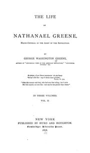Cover of: The life of Nathanael Greene: major-general in the army of the revolution