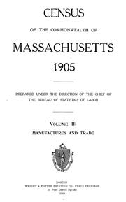 Cover of: Census of the commonwealth of Massachusetts, 1905 by Massachusetts. Bureau of Statistics of Labor., Massachusetts. Bureau of Statistics of Labor.