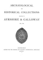Archæological and historical collections relating to Ayrshire & Galloway by Ayrshire and Galloway Archaeological Association.