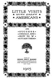Cover of: Little visits with great Americans: or, Success ideals and how to attain them.