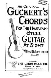 The original Guckert's chords for the Hawaiian steel guitar at sight without notes or teacher by E. N. Guckert