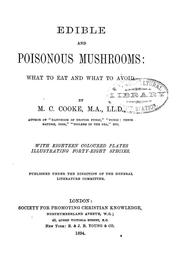 Cover of: Edible and poisonous mushrooms: what to eat and what to avoid . With eighteen coloured plates illustrating forty-eight species