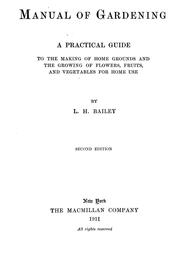 Cover of: Manual of gardening: a practical guide to the making of home grounds and the growing of flowers, fruits, and vegetables for home use