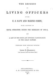 Cover of: The records of living officers of the U. S. navy and Marine corps: with a history of naval operations during the rebellion of 1861-5, and a list of the ships and officers participating in the great battles