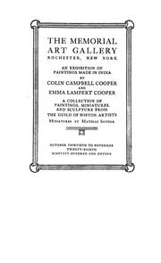 Cover of: An Exhibition of paintings made in India by Colin Campbell Cooper and Emma Lampert Cooper, a collection of paintings, miniatures, and sculpture from the Guild of Boston Artists, miniatures by Mathias Sandor: the Memorial Art Gallery, Rochester, New York, October 30th to November 28th, 1915