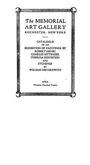 Cover of: Catalogue of an exhibition of paintings by Robert Henri, Charles Bittinger, Theresa Bernstein and etchings by William Meyerowitz: the Memorial Art Gallery, Rochester, New York, April, nineteen hundred twenty