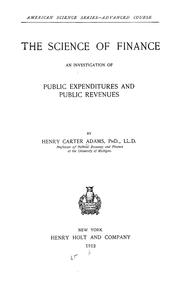 Cover of: The science of finance: an investigation of public expenditures and public revenues