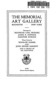 Paintings by Frederick Carl Frieseke, James R. Hopkins, Gardner Symons, water colors by Winslow Homer and John Singer Sargent and a group of oil paintings by University of Rochester. Memorial Art Gallery