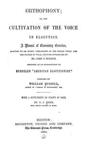 Cover of: Orthophony;  or, The cultivation of the voice in elocution: a manual of elementary exercises, adapted to Dr. Rush's "Philosophy of the human voice," and the system of vocal culture introduced by Mr. James E. Murdoch. Designed as an introduction to Russell's "American elocutionist."