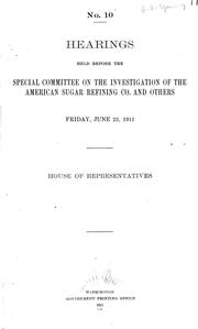 Cover of: American Sugar Refining Company, and others by United States. Congress. House. Special Committee on Investigation of American Sugar Refining Company.