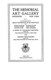 Cover of: Catalogue of a group exhibition of oil paintings by Myron Barlow, Randall Davey, Charles Rosen, John Wenger, Hayley Lever, John Folinsbee, a series of thumb-box sketches lent by the Ferargil Gallery, New York, and foreign war posters lent by Mrs. Fiske Warren of Harvard, Mass: the Memorial Art Gallery, Rochester, New York, February, nineteen hundred nineteen