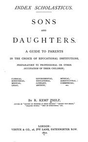 Cover of: Index scholasticus: Sons and daughters. A guide to parents in the choice of educational institutions, preparatory to professional or other occupation of their children; clerical, ministerial ... educational ... etc.