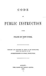 Cover of: Code of public instruction of the state of New-York: prepared and published by order of the Legislature under the direction of the Superintendent of Public Instruction
