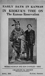 Cover of: In Keokuk's time on the Kansas reservation, being various incidents pertaining to the Keokuks, the Sac & Fox Indians (Mississippi band) and tales of the early settlers, life on the Kansas reservation, located on the head waters of the Osage River, 1846-1870 ... by Charles R. Green