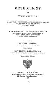 Cover of: Orthophony, or Vocal culture: A manual of elementary exercises for the cultivation of the voice in elocution. Founded upon Dr. James Rush's "Philosophy of the human voice," and the system of vocal gymnastics introduced by Mr. James E. Murdoch