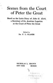 Cover of: Scenes from the court of Peter the Great: based on the Latin diary of John G. Korb, a secretary of the Austrian legation at the court of Peter the Great