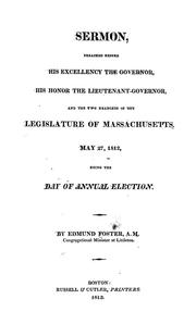 Cover of: A sermon preached before His Excellency the Governor, His Honor the Lieutenant-Governor, and the two branches of the Legislature of Massachusetts: May 27, 1812, being the day of annual election