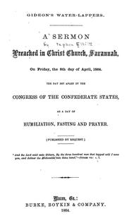 Cover of: Gideon's water-lappers: a sermon preached in Christ Church, Savannah, on Friday, the 8th day of April, 1864, the day set apart by the Congress of the Confederate States, as a day of humiliation, fasting and prayer