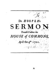 Cover of: A sermon preach'd before the honourable the House of Commons at St. Margaret's Westminster, on Friday the 4th of April, 1701: being the day of publick fast and humiliation