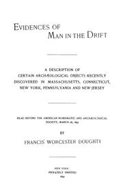 Cover of: Evidences of man in the drift: a description of certain archaeological objects recently discovered in Massachusetts, Connecticut, New York, Pennsylvania and New Jersey