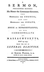 Cover of: A sermon, preached before His Honor the Lieutenant-Governor, the Honorable the Council, and the Honorable the Senate, and House of Representatives, of the Commonwealth of Massachusetts, May 29, 1793: being the day of general election