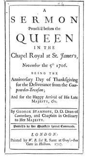 Cover of: A sermon preach'd before the Queen in the Chapel Royal at St. James's, November the 5th, 1706: being the anniversary day of thanksgiving for the deliverance from the gunpowder-treason : and for the happy arrival of His late Majesty, &c