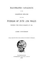Illustrated catalogue of the collections obtained from the pueblos of Zuñi and Wolpi during the field season of 1881 by James Stevenson