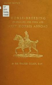 Cover of: Horse-breeding in England and India and army horses abroad by Gilbey, Walter Sir
