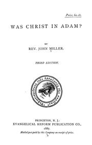 Cover of: Was Christ in Adam? by John Miller