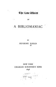 Cover of: The love affairs of a bibliomaniac by Eugene Field