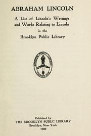 Cover of: Abraham Lincoln: a list of Lincoln's writings and works relating to Lincoln in the Brooklyn Public Library.