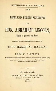 Cover of: The life and public services of Hon. Abraham Lincoln: with a portrait on steel ; to which is added a biographical sketch of Hon. Hannibal Hamlin