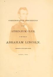 Cover of: Commemorative proceedings of the Athenaeum Club: on the death of Abraham Lincoln, President of the United States, April, 1865