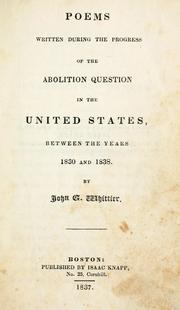Cover of: Poems written during the progress of the abolition question in the United States | John Greenleaf Whittier
