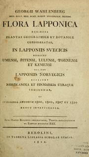 Cover of: Flora Lapponica: exhibens plantas geographice et botanice consideratas, in Lapponiis Svecicis ... nec non Lapponiis Norvegicis ...
