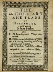 Cover of: The whole art and trade of husbandry: contained in foure bookes