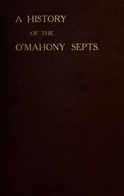 Cover of: History of the O'Mahony septs of Kinelmeky and Ivagha  by John O'Mahony