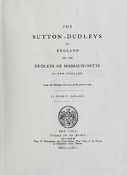 Cover of: The Sutton-Dudleys of England and the Dudleys of Massachusetts in New England: from the Norman Conquest to the present time
