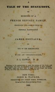 Cover of: A tale of the Huguenots: or, memoirs of a French refugee family : translated and compiled from the original manuscripts of James Fontaine