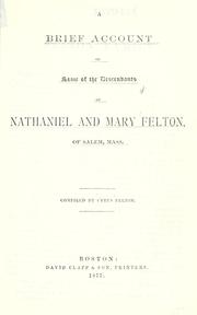 Cover of: A brief account of some of the descendants of Nathaniel and Mary Felton, of Salem, Mass.