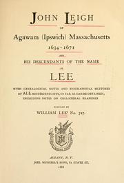Cover of: John Leigh of Agawam [Ipswich] Massachusetts, 1634-1671: and his descendants of the name of Lee