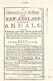 Cover of: A chronological history of New-England in the form of annals: being a summary and exact account of the most material transactions and occurrences relating to this country, in the order of time wherein they happened, from the discovery by Capt. Gosnold in 1602, to the arrival of Governor Belcher, in 1730 : with an introduction, containing a brief epitome of ... events abroad, from the creation, including ... the gradual discoveries of America, and the progress of the Reformation to the discovery of New-England