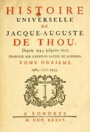 Cover of: Histoire universelle de Jacques-Auguste de Thou: depuis 1543. jusqu'en 1607. Traduite sur l'édition latine de Londres ...