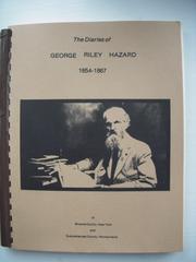 The diaries of George Riley Hazard, 1854-1867, of Broome County, New York and Susquehannah County, Pennsylvania by George Riley Hazard