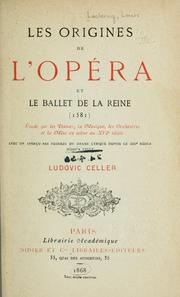Cover of: Les origines de l'opéra et le Ballet de la reine (1581): Étude sur les danses, la musique, les orchestres et la mise en scène au 16e siècle, avec un aperçu des progrès du drame lyrique depuis le 13e siècle jusqu'à Lully