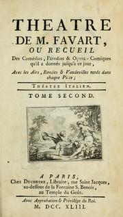 Cover of: Theatre de Favart: ou, Recueil des comedies, parodies & opera-comiques qu'il a donnés jusqu'a ce jour, avec les aires, rondes & vaudevilles notés dans chaque piece.