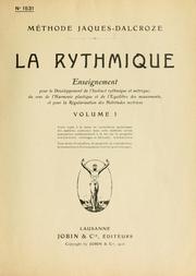 Cover of: La rythmique: enseignement pour le développement de l'instinct rythmique et métrique, du sens de l'harmonie plastique et de l'equilibre des mouvements, et pour la régularisation des habitudes motrices