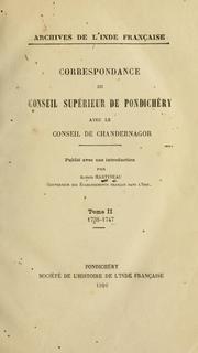 Cover of: Correspondance du Conseil supérieur de Pondichéry avec le Conseil de Chandernagor: Publié avec une introd. par Alfred Martineau